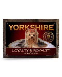 Yorkshire Terrier Loyalty & Royalty Yorkie Metal Sign 18" x 12"