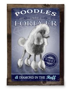 Poodles Are Forever Dog Metal Sign 16"x24"