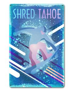Shred Tahoe Vintage Sign, Travel, Metal Sign, Wall Art, 12 X 18 Inches