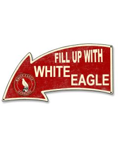 Fill Up With White Eagle Gasoline Arrow, Oil & Petro, Metal Sign, Wall Art, 26 X 14 Inches