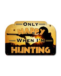 Only Happy Hunting Vintage Sign, Barn and Country, Metal Sign, Wall Art, 18 X 12 Inches