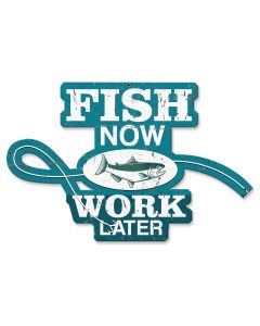 Fish Now Work Later Vintage Sign, Barn and Country, Metal Sign, Wall Art, 20 X 13 Inches