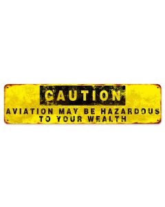 Caution Aviation May Be Hazardous To You Wealth, Aviation, Metal Sign, Wall Art, 20 X 5 Inches