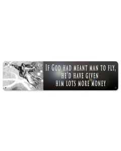If God Meant Man To Fly, Aviation, Metal Sign, Wall Art, 20 X 5 Inches
