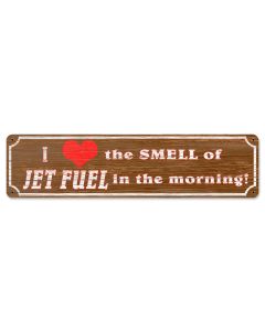 Love The Smell Of Jet Fuel In The Morning, Aviation, Metal Sign, Wall Art, 20 X 5 Inches