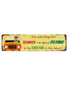 The Only Thing That Scares Me, Aviation, Metal Sign, Wall Art, 20 X 5 Inches