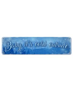 Baby It's Cold Outside, Seasonal, Metal Sign, Wall Art, 20 X 5 Inches
