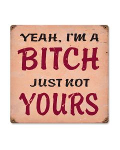 I'M A Bitch Vintage Sign, Oil & Petro, Metal Sign, Wall Art, 12 X 12 Inches