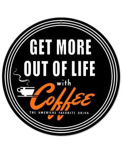 Get More Out Of Life With Coffee 14 X 14 vintage metal sign