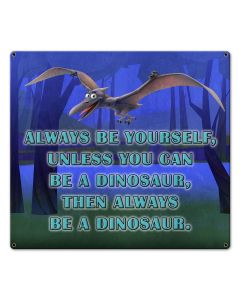 Be Yourself Dinosaur 20 x 18 Custom Shape