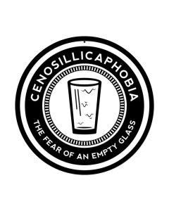 Cenosillicaphobia, Bar and Alcohol, Round Metal Sign, 14 X 14 Inches
