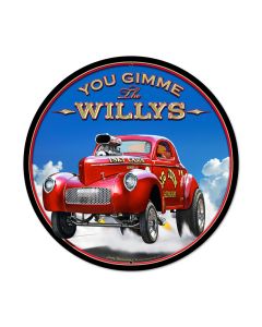 Gimme The Willys, Automotive, Round Metal Sign, 28 X 28 Inches
