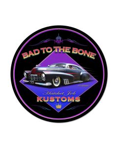 Bad To The Bone, Automotive, Round Metal Sign, 14 X 14 Inches