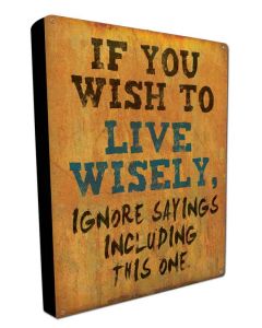 Live Wisely, Metal Wall Art, BOXED SIGN , 12 X 16 Inches