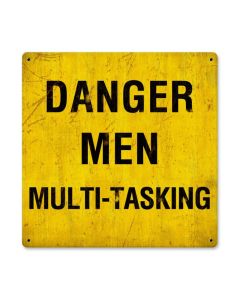 Danger Men Multitasking, Humor, Metal Sign, 12 X 12 Inches
