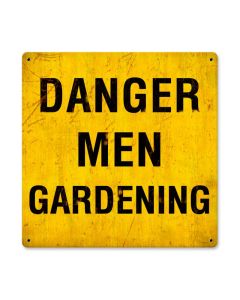 Danger Men Gardening, Home and Garden, Metal Sign, 12 X 12 Inches