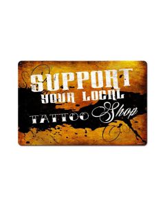 Support your local Tattoo shop 18x12, Humor, Metal Signs, 18 X 12 Inches