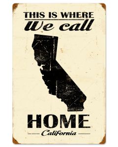 THIS IS WHERE WE CALL HOME CALIFORNIA, Category/Home and Garden, SATIN METAL SIGN, 16 X 24 Inches
