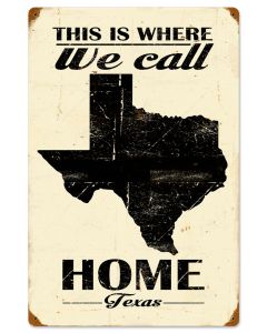 THIS IS WHERE WE CALL HOME TEXAS, Category/Home and Garden, SATIN METAL SIGN, 16 X 24 Inches