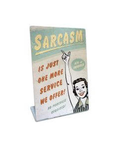 Sarcasm Topper, Humor, Table Topper, 6 X 9 Inches