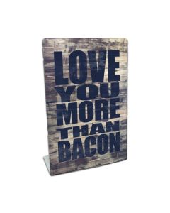 Love You More Than Bacon, Home and Garden, Table Topper, 6 X 9 Inches