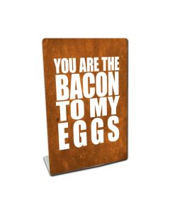 You Are The Bacon Topper, Automotive, Table Topper, 6 X 9 Inches