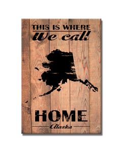 Home Alaska, Home and Garden, Wood Print, 18 X 26 Inches