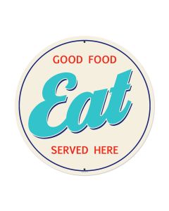Good Food Eat, Food and Drink, Round Metal Sign, 28 X 28 Inches